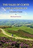 The Vales of Clwyd and Llangollen : a histroical guide