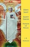 Dewi Sant = Saint David : patron of Wales