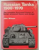 Russian tanks, 1900-1970 : the complete illustrated history of Soviet armoured theory and design