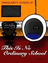 Click to Download Free Kindle Book -> This Is No Ordinary School (Singularity School)