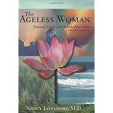 The Ageless Woman: Natural Health and Beauty After Forty with Maharishi Ayurveda
