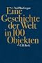 Eine Geschichte der Welt in 100 Objekten