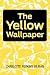The Yellow Wallpaper