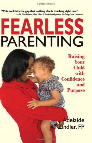 Fearless Parenting: Raising Your Child with Confidence and Purpose Fearless Parenting: Raising Your Child with Confidence and Purpose
