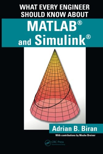 What Every Engineer Should Know about MATLAB® and Simulink®