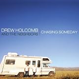 Drew Holcomb and the Neighbors Chasing Someday