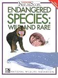 Endangered Species, Wild and Rare (Ranger Rick s Naturescope)