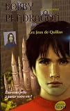 Bobby Pendragon, Tome 7 : Les Jeux de Quillan