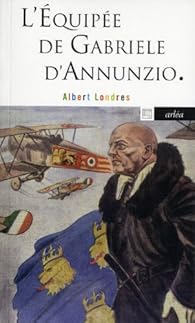 L Equipee De Gabriele D Annunzio Albert Londres Babelio