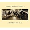 The Philip Glass Ensemble Retrospective The Philip Glass Ensemble Retrospective