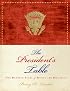 The President's Table: Two Hundred Years of Dining and Diplomacy