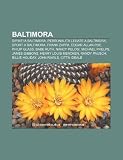 Baltimora: Dipinti a Baltimora, Personalità legate a Baltimora, Sport a Baltimora, Frank Zappa, Edgar Allan Poe, Philip Glass, Babe Ruth (Italian Edition)