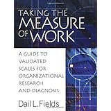 taking the measure of work a guide to validated scales for organizational research and diagnosis