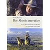 Der Abenteuerreiter: In 11 Jahren mit Hund und Pferden von Feuerland nach Mexiko