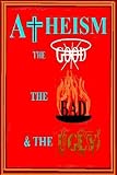 Atheism: the Good, the Bad & the Ugly