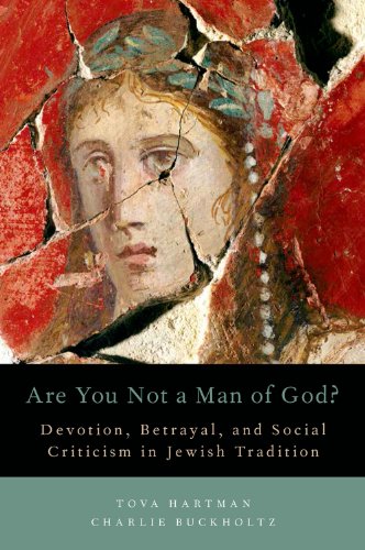 Are You Not a Man of God?: Devotion, Betrayal, and Social Criticism in Jewish Tradition