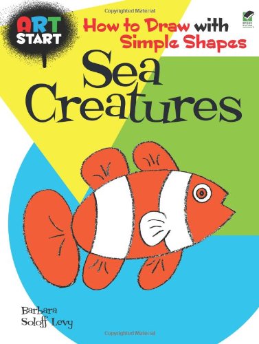 ART START Sea Creatures: How to Draw with Simple Shapes (Dover How to Draw)