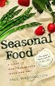 Seasonal Food: A Guide to What's in Season When and Why
