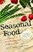 Seasonal Food: A Guide to What's in Season When and Why