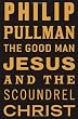 The Good Man Jesus and the Scoundrel Christ (Myths)
