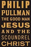 The Good Man Jesus and the Scoundrel Christ