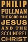 The Good Man Jesus and the Scoundrel Christ