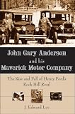 John Gary Anderson and His Maverick Motor Company
