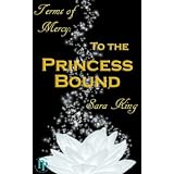 To the Princess Bound (Terms of Mercy)
