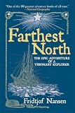 Farthest North: The Epic Adventure of a Visionary Explorer