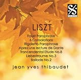Liszt: Faust Paraphrase, 6 Consolations, Rigoletto Paraphrase, Apres une lecture de dante, Trancendental etude No.8, Liebestraume No. 3