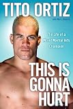 51yEUfh y9L. SL160  This Is Gonna Hurt: The Life of a Mixed Martial Arts Champion