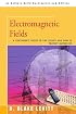 Electromagnetic Fields: A Consumer's Guide to the Issues and How to Protect Ourselves
