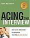 Acing the Interview: How to Ask and Answer the Questions That Will Get You the Job