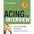 Acing the Interview: How to Ask and Answer the Questions That Will Get You the Job
