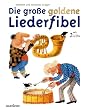 Die gro�e goldene Liederfibel. Mit 2 CDs