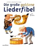Die gro&szlig;e goldene Liederfibel - Mit 2 CDs - Heribert Gr&uuml;ger, Johannes Gr&uuml;ger