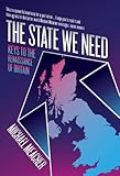The state we need : keys to the Renaissance of Britain