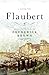 Flaubert: A Biography