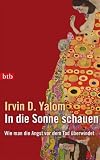 In die Sonne schauen: Wie man die Angst vor dem Tod überwindet