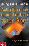 Produkt-Bild: Ach, steh noch einmal auf, du toter Gott!: Wege zum Vater