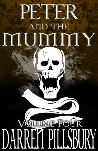 PETER AND THE MUMMY (Volume Four) (PETER AND THE MONSTERS Book 4)