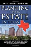 The Complete Guide to Planning Your Estate in Texas: A Step-By-Step Plan to Protect Your Assets, Limit Your Taxes, and Ensure Your Wishes Are Fulfille (Back-To-Basics)