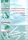 Der S�chsische Bildungsplan: Ein Leitfaden f�r p�dagogische Fachkr�fte in Krippen, Kinderg�rten und Horten sowie f�r Kindertagespflege - 