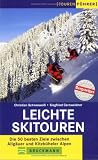  : Leichte Skitouren: Die 50 besten Ziele zwischen Allg&auml;uer und Kitzb&uuml;heler Alpen