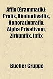 Affix (Grammatik): Prafix, Diminutivaffix, Honorativprafix, Alpha Privativum, Zirkumfix, Infix-