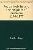The feudal nobility and the Kingdom of Jerusalem, 1174-1277