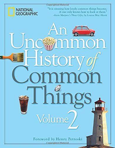 An Uncommon History of Common Things, Volume 2, by National Geographic
