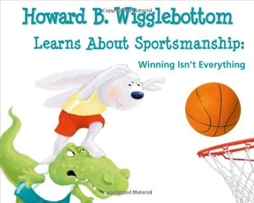 Howard B. Wigglebottom Learns about Sportsmanship:Winning Isn't Everything by Howard Binkow (2012) Hardcover