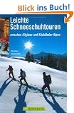 Leichte Schneeschuhtouren. zwischen Allg�uer und Kitzb�heler Alpen
