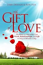 Click to Download Free Kindle Book -> The Gift of Love: The Secret to Improving Your Work, Relationships, and Life in Only 10 Minutes a Day